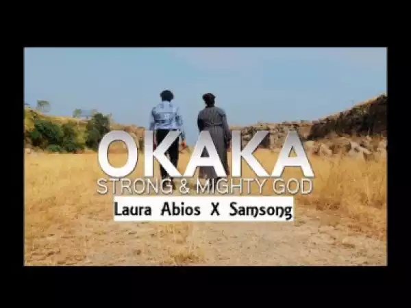 Laura Abios Ft. Samsong – Okaka